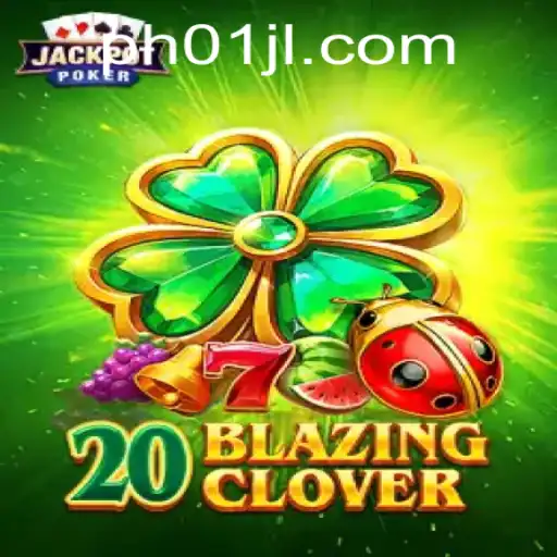 20BlazingClover: The Exciting New Game Revolutionizing the Gaming World